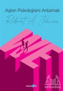 Aşkın Psikolojisini Anlamak - Okuyan Us Yayınları
