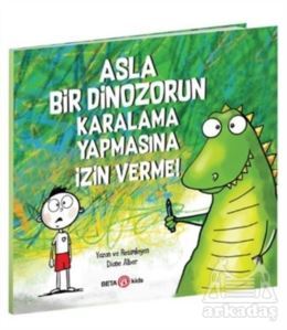 Asla Bir Dinozorun Karalama Yapmasına İzin Verme! - 1