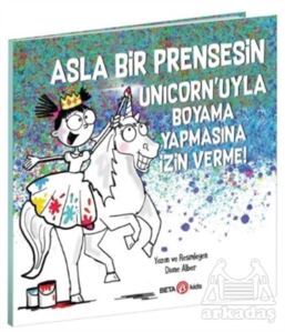 Asla Bir Prensesin Unicorn’Uyla Boyama Yapmasına İzin Verme! - 1