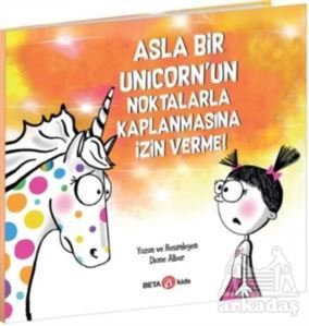 Asla Bir Unicorn’Un Noktalarla Kaplanmasına İzin Verme - Beta Kids