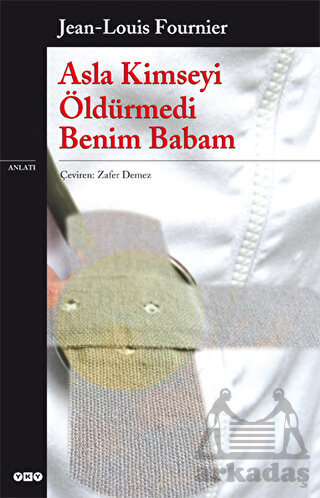 Asla Kimseyi Öldürmedi Benim Babam - Yapı Kredi Yayınları