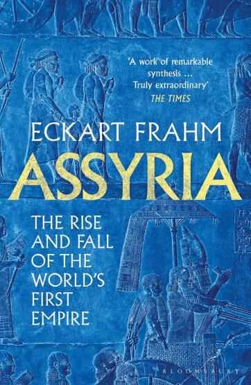 Assyria The Rise and Fall of the World's First Empire - Bloomsbury