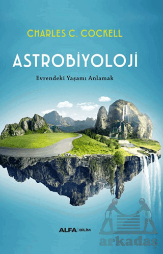 Astrobiyoloji/ Evrendeki Yaşamı Anlamak - Alfa Yayınları