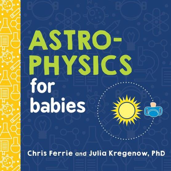 Astrophysics for Babies - Baby University - Sourcebooks