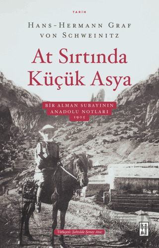 At Sırtında Küçük Asya - Bir Alman Subayının Anadolu Notları 1905 - Ketebe Yayınları