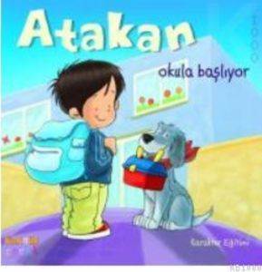 Atakan Okula Başlıyor - Kaknüs Yayınları