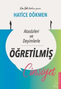 Atasözleri Ve Deyimlerle Öğretilmiş Cinsiyet - Destek Yayınları