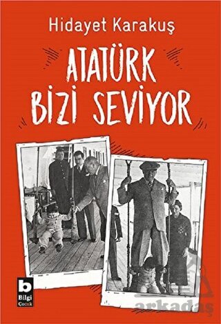 Atatürk Bizi Seviyor - Bilgi Yayınevi