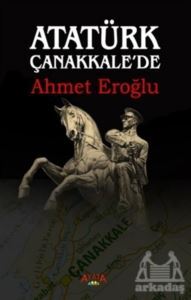 Atatürk Çanakkale'de - Ayata Kitap