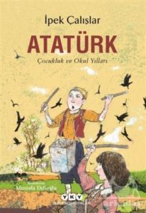 Atatürk - Çocukluk Ve Okul Yılları - Yapı Kredi Yayınları