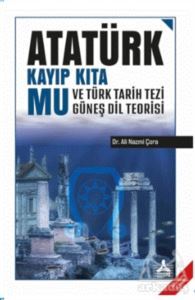 Atatürk Kayıp Kıta Mu Ve Türk Tarih Tezi Güneş Dil Teorisi - Sonçağ Yayınları - Akademik Kitaplar