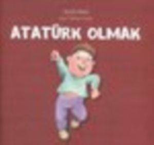 Atatürk Olmak - Uçanbalık Yayıncılık