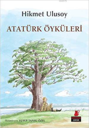 Atatürk Öyküleri - Kırmızı Kedi Çocuk