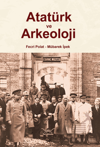 Atatürk Ve Arkeoloji - Heyamola Yayınları
