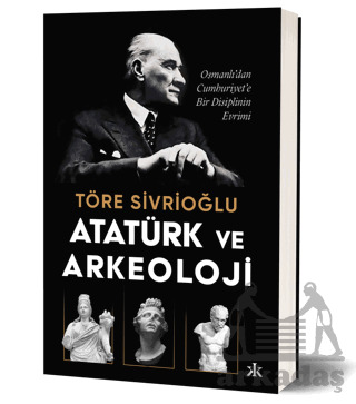 Atatürk Ve Arkeoloji - Kafka Kitap