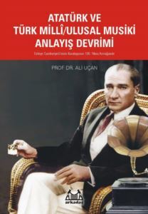 Atatürk ve Türk Milli/Ulusal Musiki Anlayış Devrimi - Arkadaş Yayınevi