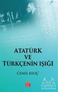 Atatürk Ve Türkçenin Işığı - Toplumsal Kitap