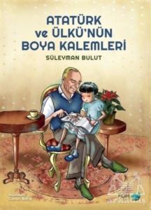 Atatürk Ve Ülkü’Nün Boya Kalemleri - Fom Kitap