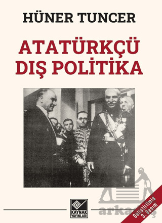 Atatürkçü Dış Politika - Kaynak Yayınları