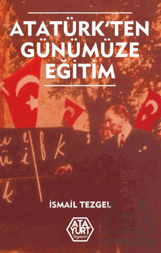 Atatürk'ten Günümüze Eğitim - Atayurt Yayınevi