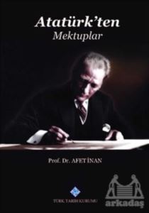 Atatürk'ten Mektuplar - Türk Tarih Kurumu Yayınları