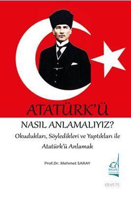 Atatürk'ü Nasıl Anlamalıyız? - Boğaziçi Yayınları