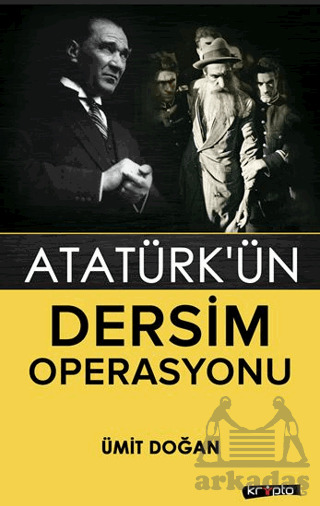 Atatürk'ün Dersim Operasyonu - Kripto Basım Yayın