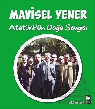 Atatürk'ün Doğa Sevgisi - Bilgi Yayınevi