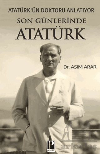 Atatürk’Ün Doktoru Anlatıyor / Son Günlerinde Atatürk - 1