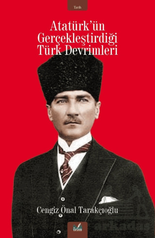 Atatürk’Ün Gerçekleştirdiği Türk Devrimleri - İzan Yayıncılık