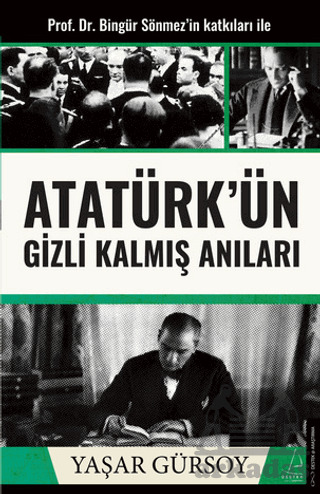 Atatürk’Ün Gizli Kalmış Anıları - Destek Yayınları