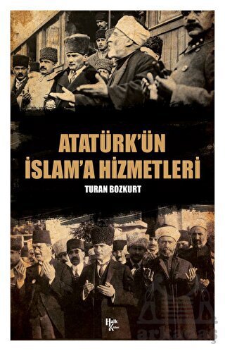Atatürk’Ün İslam'a Hizmetleri - Halk Kitabevi