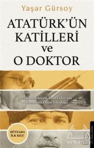 Atatürk’Ün Katilleri Ve O Doktor - Destek Yayınları