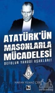 Atatürk'ün Masonlarla Mücadelesi - Çınaraltı Yayınları