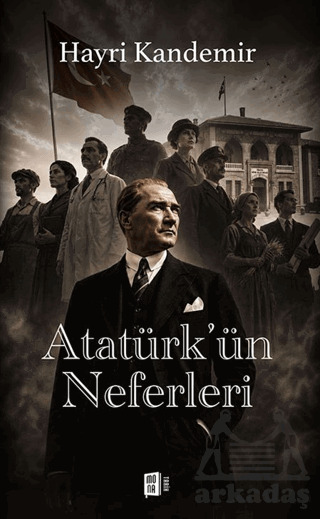 Atatürk'ün Neferleri - Mona Kitap