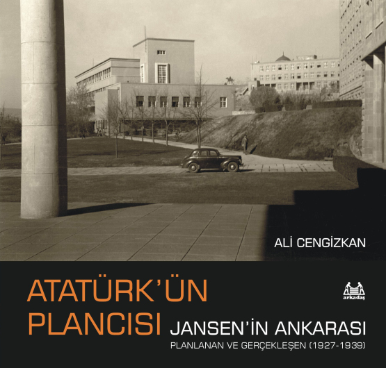 Atatürk’ün Plancısı Jansen’in Ankarası - Arkadaş Yayınevi