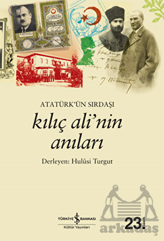 Atatürkün Sırdaşı Kılıç Alinin Anıları - 1