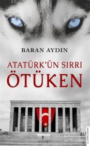 Atatürk’Ün Sırrı Ötüken - 1