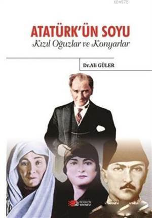 Atatürk'ün Soyu; Kızıl Oğuzlar Ve Konyarlar - Berikan Yayınları