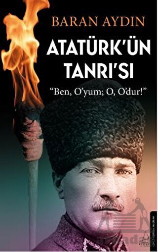 Atatürk’Ün Tanrısı - Destek Yayınları