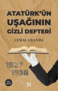 Atatürk'ün Uşağının Gizli Defteri - 1927 - 1938 - Tam Metin - 1