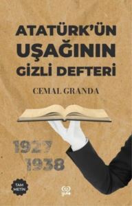 Atatürk'ün Uşağının Gizli Defteri - 1927 - 1938 - Tam Metin - Gufo Yayınları