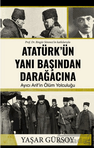 Atatürk’Ün Yanı Başından Darağacına - Destek Yayınları
