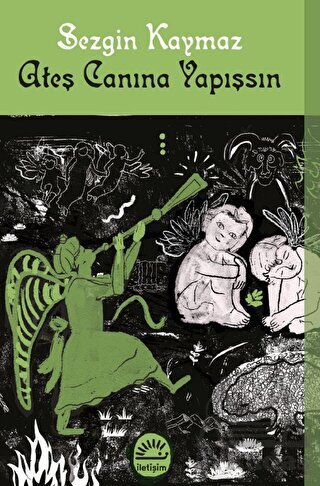 Ateş Canına Yapışsın - İletişim Yayınevi
