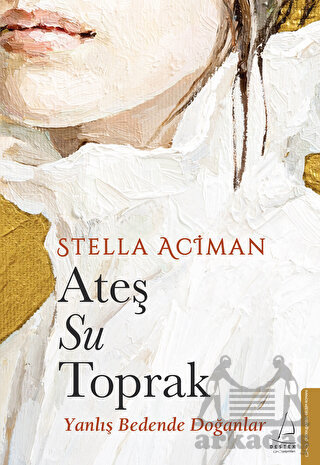 Ateş, Su, Toprak - Destek Yayınları