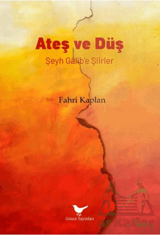 Ateş Ve Düş: Şeyh Gâlib’E Şiirler - 1