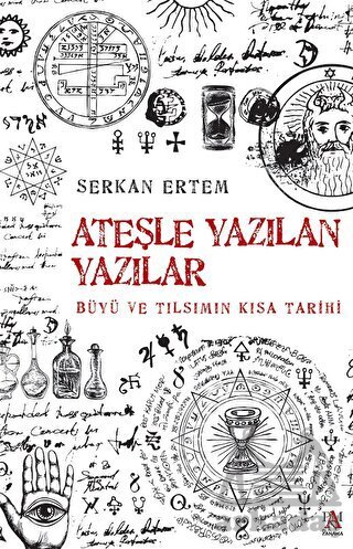 Ateşe Yazılan Yazılar - Büyü Ve Tılsımın Kısa Tarihi - Panama Yayıncılık