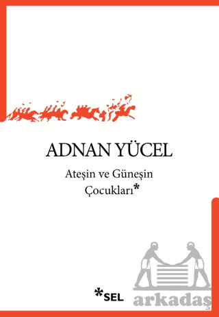 Ateşin Ve Güneşin Çocukları