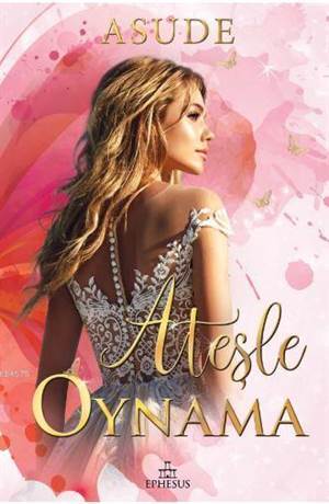 Ateşle Oynama - Ephesus Yayınları