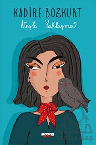 Ateşle Yaklaşma - Notos Kitap